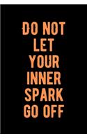 Do Not Let Your Inner Spark Go Off: Lovely Lined Designed Notebook/Journal Book to Write in, (6" x 9"), 100 Pages, (Gift For Friends, Relatives, Men, Women & Kids ) - Inspirational & M