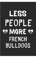 Less People More French Bulldogs