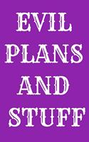 Evil Plans And Stuff Notebook Funny Birthday Gift For Women/Men/Boss/Coworkers/Colleagues/Students/Friends.