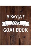 Mikayla's 2020 Goal Book: 2020 New Year Planner Goal Journal Gift for Mikayla / Notebook / Diary / Unique Greeting Card Alternative
