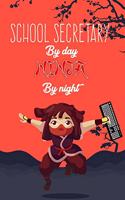 School Secretary By Day NINJA By Night