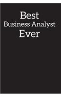 Best Business Analyst Ever: Lined Notebook, Composition Book, Diary, Journal, Doodling, Sketching, Notes, Gift for Birthday, Halloween, Christmas, Mother's Day, Father's Day