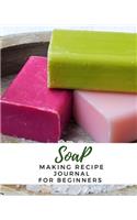 Soap Making Recipe Journal For Beginners
