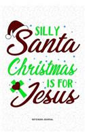 Silly Santa Christmas Is For Jesus