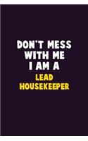 Don't Mess With Me, I Am A Lead Housekeeper: 6X9 Career Pride 120 pages Writing Notebooks