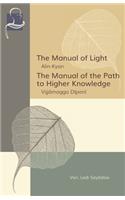 The Manual of Light & The Manual of the Path to Higher Knowledge: Two Expositions of the Buddha's Teaching