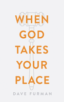 When God Takes Your Place (25-Pack)