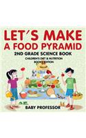 Let's Make A Food Pyramid: 2nd Grade Science Book Children's Diet & Nutrition Books Edition