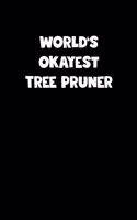 World's Okayest Tree Pruner Notebook - Tree Pruner Diary - Tree Pruner Journal - Funny Gift for Tree Pruner: Medium College-Ruled Journey Diary, 110 page, Lined, 6x9 (15.2 x 22.9 cm)