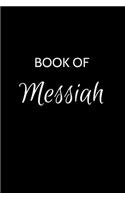 Book of Messiah: Messiah Journal - A Gratitude Journal Notebook for Men Boys Fathers and Sons with the name Messiah - Handsome Elegant Bold & Personalized - An Appre