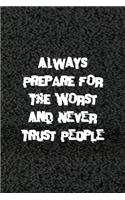 Always Prepare For The Worst And Never Trust People: Horror Notebook Journal Composition Blank Lined Diary Notepad 120 Pages Paperback Pink Black