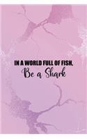 In a World Full Of Fish, Be A Shark