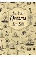 Let Your Dreams Set Sail: Vintage Nautical Theme Journal Notebook