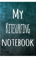 My Kitesurfing Notebook: The perfect way to record your hobby - 6x9 119 page lined journal!