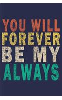 You Will Forever Be My Always