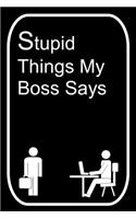 Stupid Things My Boss Says