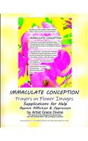 IMMACULATE CONCEPTION Prayers on Flower Images Supplications for Help Against Affliction & Oppression by Artist Grace Divine