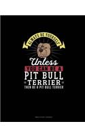 Always Be Yourself Unless You Can Be A Pit Bull Terrier Then Be A Pit Bull Terrier: Bible Study Journal