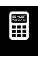 Be Audit You Can Be: Be Audit You Can Be Funny Accountant Blank Sketchbook to Draw and Paint (110 Empty Pages, 8.5" x 11")