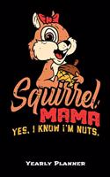 Squirrel Mama Yes, I Know I'm Nuts Yearly Planner
