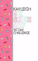 Kayleigh: Personalized colorful sprinkles sketchbook with name: One sketch a day for 90 days challenge