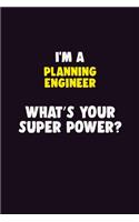 I'M A Planning Engineer, What's Your Super Power?