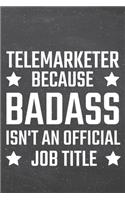 Telemarketer because Badass isn't an official Job Title