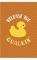 Release The Quackin'