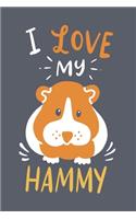 I Love My Hammy: Funny Pet Journal - Notebook - Workbook For Furry Animal Lover - 6x9 - 120 Graph Paper Pages