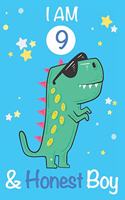 I am 9 and Honest Boy: Dinosaur Journal, My Dinosaur Book A Happy Birthday 9 Years Old Dinosaur Activity Journal Notebook for Kids, 9 Year Old Birthday Gift for Boys! Birt