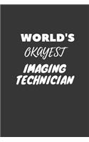 World's Okayest Imaging Technician Notebook: Lined Journal, 120 Pages, 6 x 9, Funny Dream Job, Starting New Career Gag Gift Journal Matte Finish