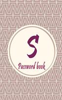 Initials Letter "S" Password Book: Lovely Password keeper, Best way to Track Website, Username, Password and easily Tabbed in Alphabetical Order -Special Password Journal with the Let