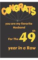 Congrats You Are My Favorite Husband for the 49th Year in a Raw: Appreciate Your Husband with This Custom Anniversary Notebook