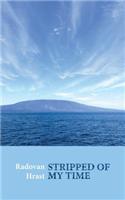 Stripped of My Time: A Survivor of the Communist Political Prison on Goli Otok