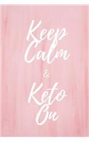 Keep Calm and Keto On: 6x9 Blank Lined Keto Diary Journal - Weight Loss Diary, Food Journal, Record Keto Meals, Daily Progress