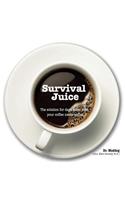 Survival Juice: The solution for days when even your coffee needs coffee