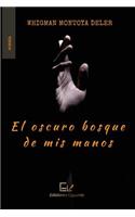 oscuro bosque de mis manos
