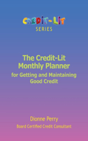 Credit-Lit Monthly Planner for Getting and Maintaining Good Credit