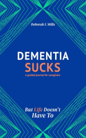 Dementia Sucks But Life Doesn't Have To