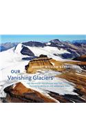 Our Vanishing Glaciers