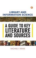 Library and Information Science: A Guide to Key Literature and Sources