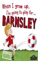 When I Grow Up I'm Going to Play for Barnsley