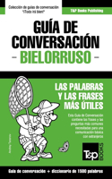 Guía de Conversación Español-Bielorruso y diccionario conciso de 1500 palabras: (51 Spanish Collection)