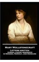 Mary Wollstonecraft - Letters written during a short residence in Sweden, Norway, and Denmark