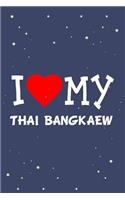 I Love My Thai Bangkaew Dog Breed Journal Notebook