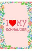 I Love My Schnauzer Dog Breed Journal Notebook: Blank Lined Ruled for Writing 6x9 110 Pages