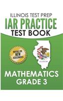 ILLINOIS TEST PREP IAR Practice Test Book Mathematics Grade 3
