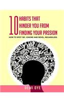 10 Habits That Hinder You from Finding Your Passion
