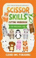 Scissor Skills Cutting Workbook for Preschool Kids: Activity Book for Children Ages 3-5: Cool Crafts For Toddlers and Children Ages 2-4 - Coloring and Cutting Activities Book for 2,3,4,5 years olds