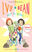 Ivy and Bean Get to Work! (Book 12): (Ivy & Bean)